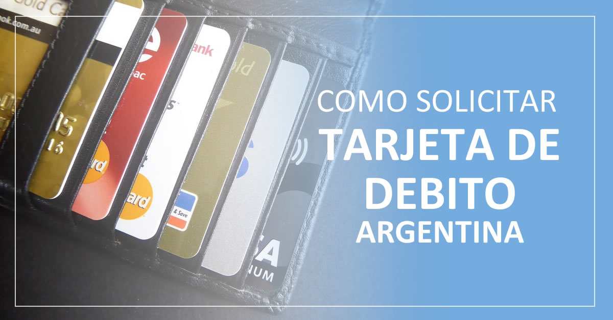 como solicitar tarjeta de debito argentina