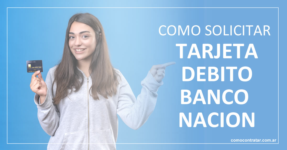 como solicitar y activar tarjeta débito banco nación nativa argentina