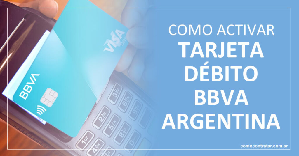 Tarjeta Débito BBVA Argentina Activar. Desbloquear. App.