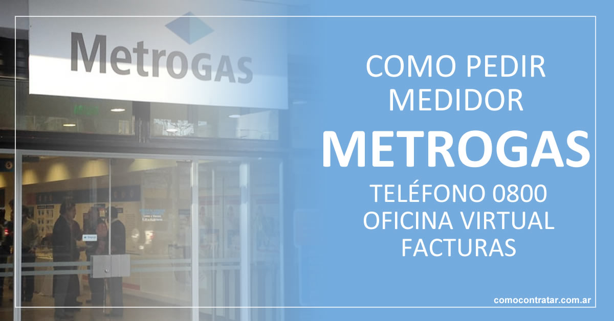 Ir a pedir el medidor de gas en Metrogas Requisitos, factura online, deuda, oficina virtual y teléfono 1 como pedir medidor de gas natural metrogas argentina
