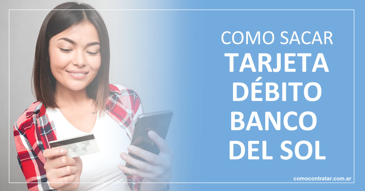 como sacar tarjeta debito visa banco del sol, registrarse banco del sol