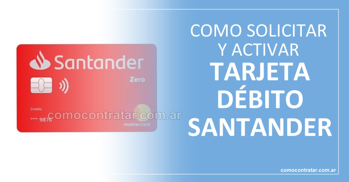 como solicitar y activar tarjeta débito santander argentina