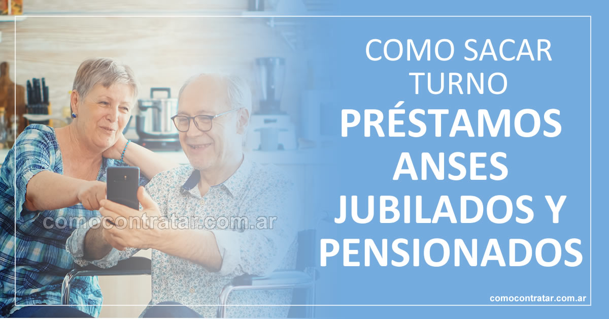 como sacar turnos anses para préstamos jubilados y pensionados